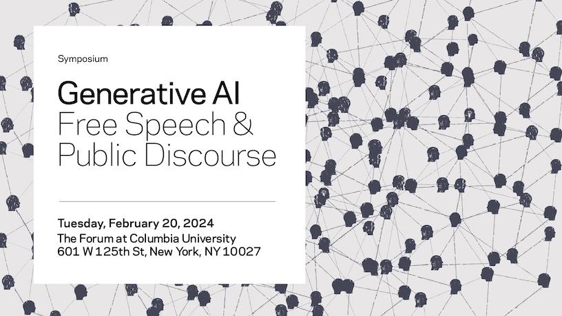 Text reads "Symposium. Generative AI, Free Speech & Public Discourse. Tuesday, February 20, 2024, The Forum at Columbia University, 601 W 125th St, New York, NY 10027". In the background, countless silhouettes of human heads scatter the image. Heads connect to eachother by straight lines