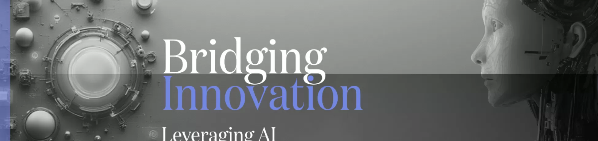 Bridging Innovation: Leveraging AI to Transform Industry