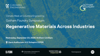 Blue-green map-style Columbia Engineering event graphic reading “Gotham Foundry Symposium: Regenerative Materials Across Industries,” Wednesday, Sept. 23, 2026, 8:00am–12:00pm at Davis Auditorium, 412 Schapiro CEPSR; NYC/EDC and partner logos along bottom.