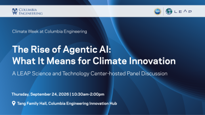 Blue Columbia Engineering event graphic reading “The Rise of Agentic AI: What It Means for Climate Innovation,” a LEAP Science and Technology Center–hosted panel discussion, Thursday, Sept. 24, 2026, 11:00am–2:00pm at Tang Family Hall, Columbia Engineering Innovation Hub; NSF and LEAP logos at top right.