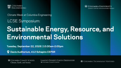Dark teal Columbia Engineering event graphic reading “LCSE Symposium: Sustainable Energy, Resource, and Environmental Solutions,” Tuesday, Sept. 22, 2026, 10:30am–2:00pm at Davis Auditorium, 412 Schapiro CEPSR; Columbia University Lenfest Center for Sustainable Energy and partner logos along bottom.