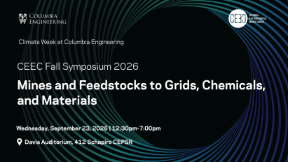 Black Columbia Engineering event graphic with circular wave pattern reading “CEEC Fall Symposium 2026—Mines and Feedstocks to Grids, Chemicals, and Materials,” Wednesday, Sept. 23, 2026, 12:30–7:00pm at Davis Auditorium, 412 Schapiro CEPSR; CEEC logo at top right.