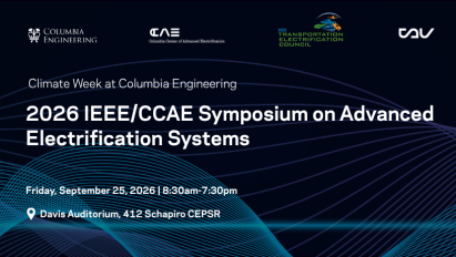 Dark navy Columbia Engineering event graphic with flowing teal lines reading “2026 IEEE/CCAE Symposium on Advanced Electrification Systems,” Friday, Sept. 25, 2026, 8:30am–7:30pm at Davis Auditorium, 412 Schapiro CEPSR; CAE, IEEE Transportation Electrification Council, and partner logos across the top.